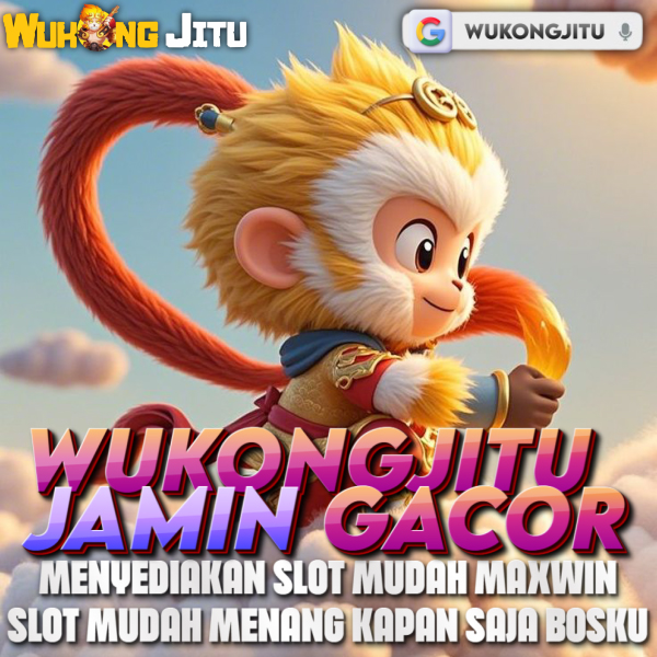 WUKONGJITU SITUS SLOT GACOR MUDAH MAXWIN MALAM INI
